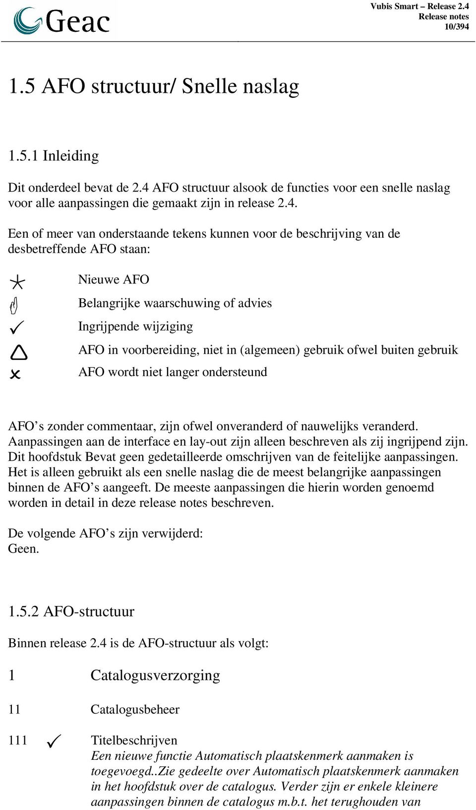 AFO structuur alsook de functies voor een snelle naslag voor alle aanpassingen die gemaakt zijn in release 2.4.