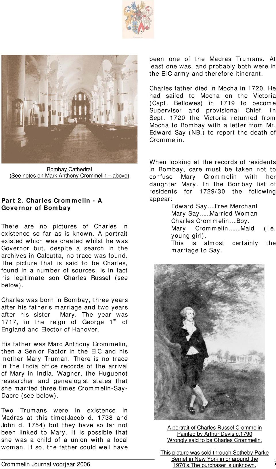 Bombay Cathedral (See notes on Mark Anthony Crommelin above) Part 2. Charles Crommelin - A Governor of Bombay There are no pictures of Charles in existence so far as is known.