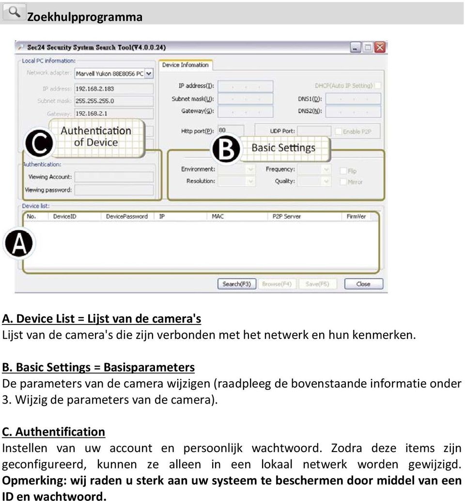 Wijzig de parameters van de camera). C. Authentification Instellen van uw account en persoonlijk wachtwoord.