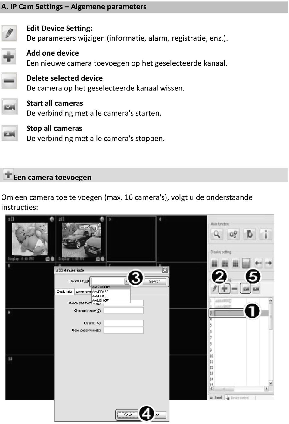 Delete selected device De camera op het geselecteerde kanaal wissen.