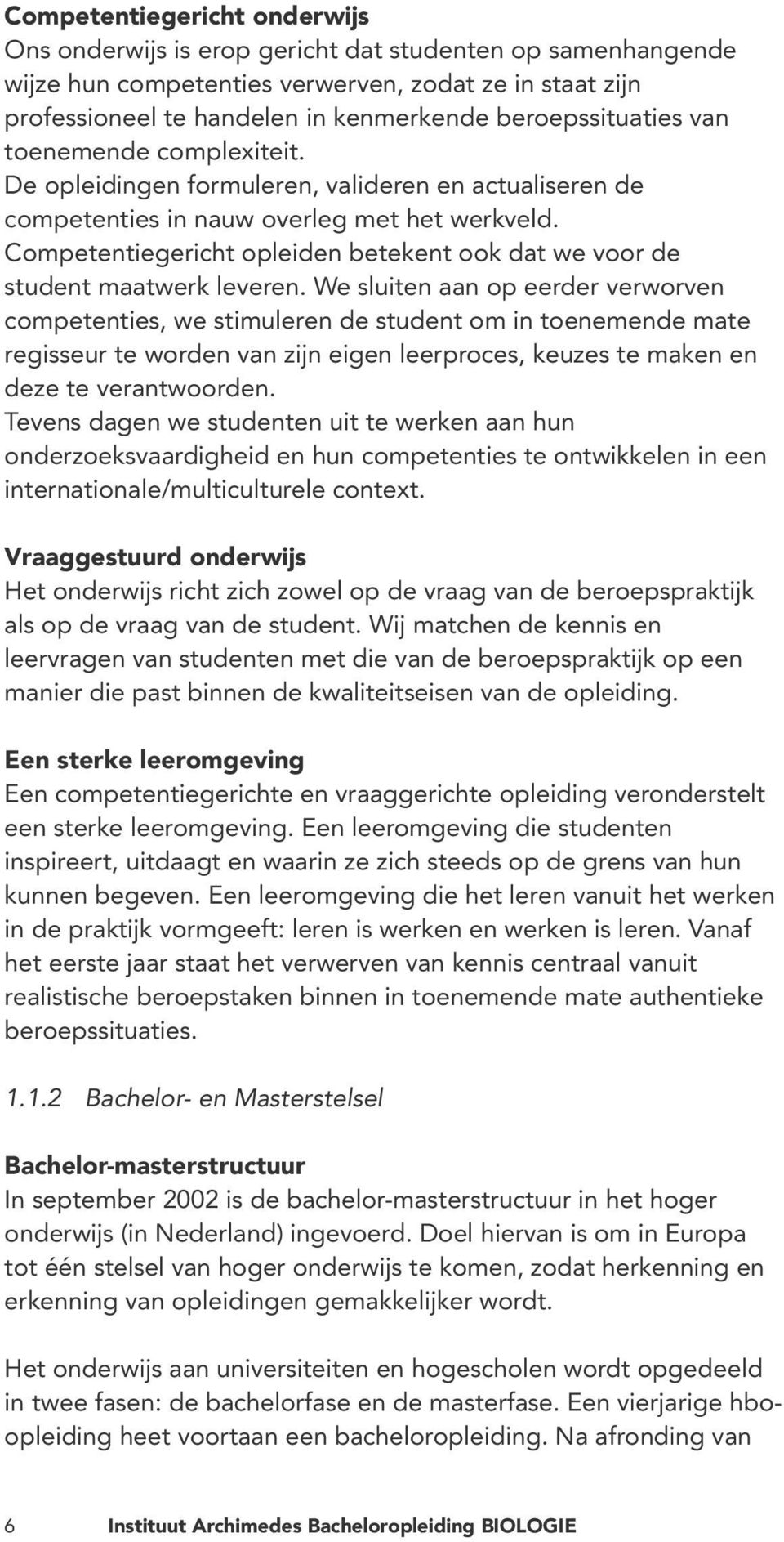 Competentiegericht opleiden betekent ook dat we voor de student maatwerk leveren.