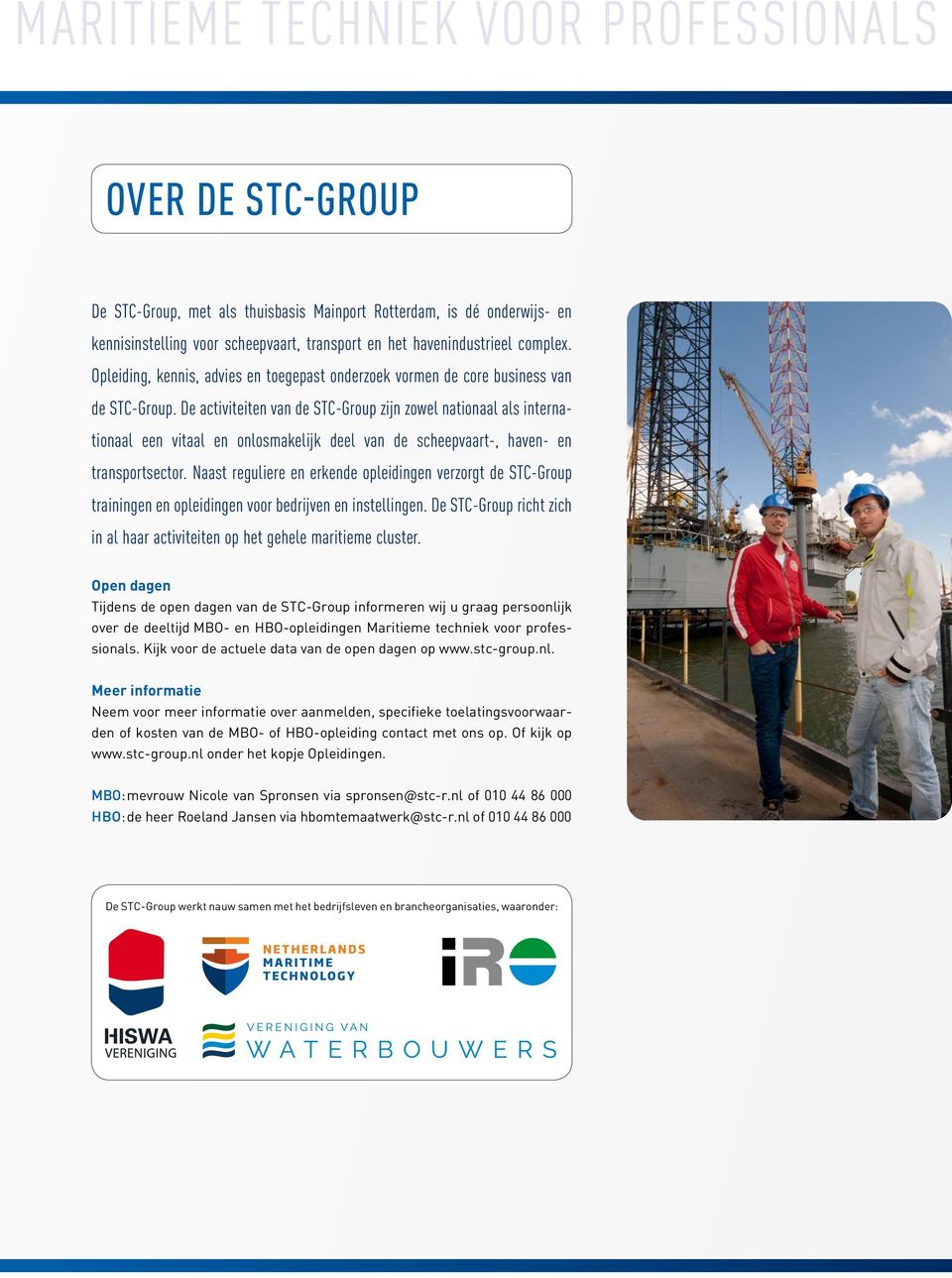De activiteiten van de STC-Group zijn zowel nationaal als internationaal een vitaal en onlosmakelijk deel van de scheepvaart-, haven- en transportsector.