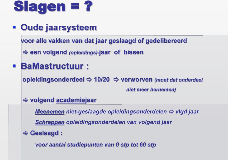 (opleidings)-jaar of bissen BaMastructuur : opleidingsonderdeel 10/20 verworven (moet dat