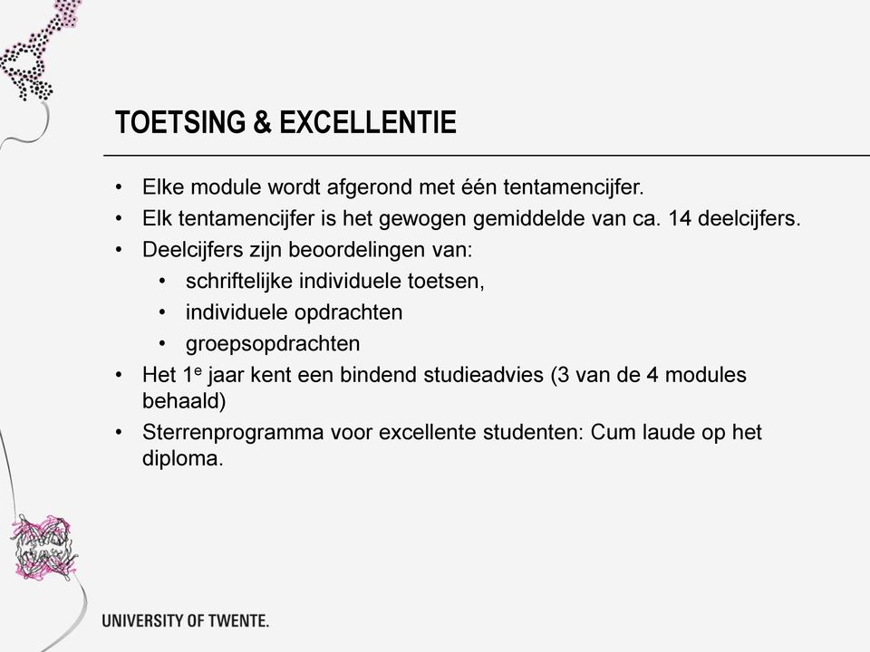 Deelcijfers zijn beoordelingen van: schriftelijke individuele toetsen, individuele opdrachten