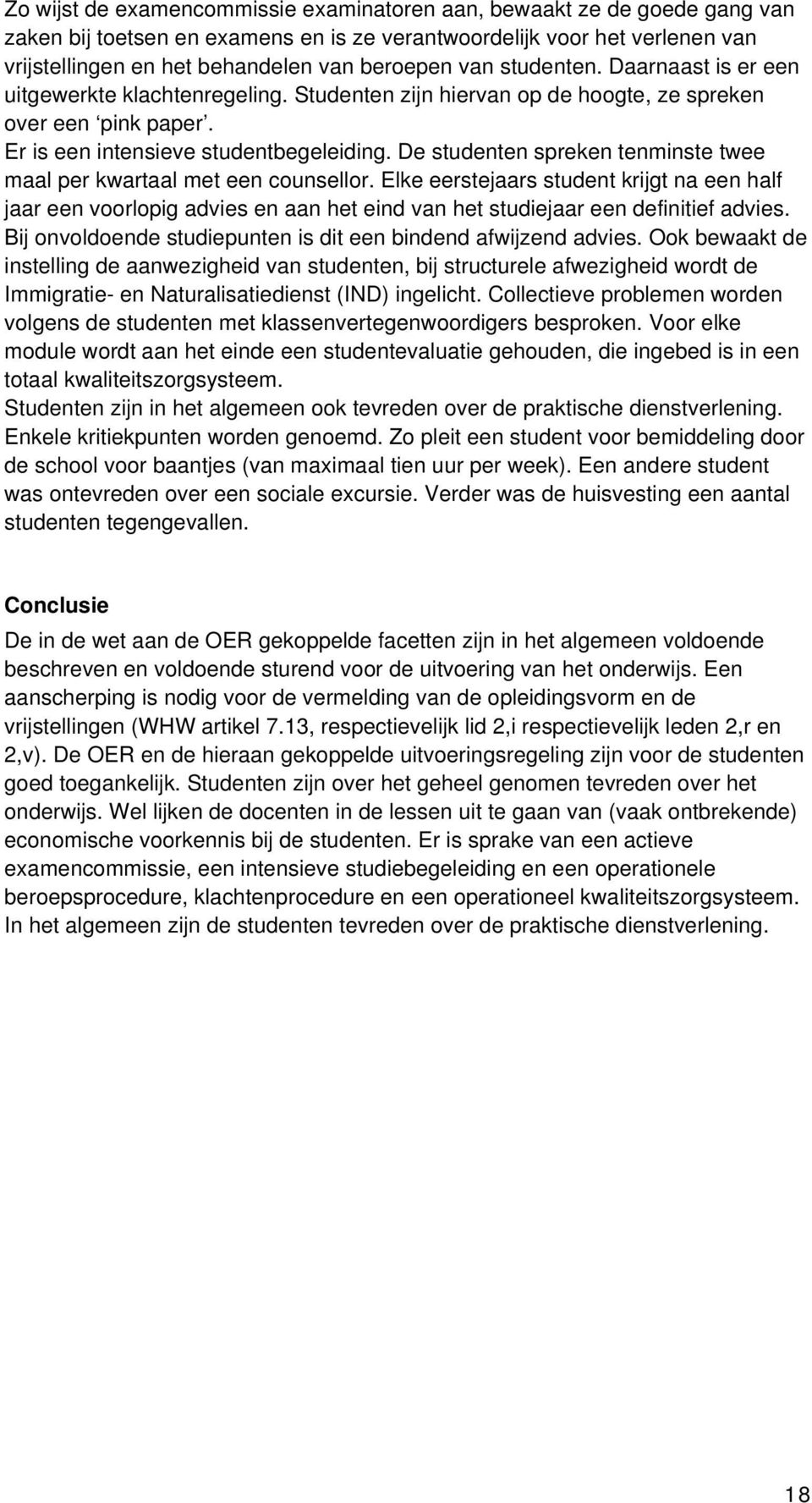 De studenten spreken tenminste twee maal per kwartaal met een counsellor.