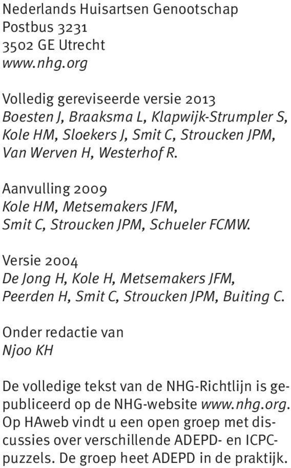 Aanvulling 2009 Kole HM, Metsemakers JFM, Smit C, Stroucken JPM, Schueler FCMW.