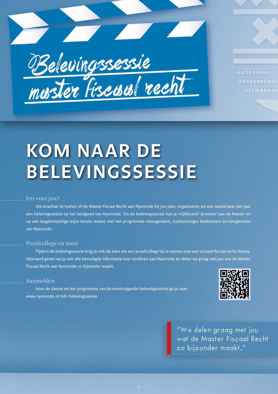 Via de belevingssessie kun je vrijblijvend proeven aan de Master en op een laagdrempelige wijze kennis maken met het programma-management, (toekomstige) deelnemers en hoogleraren van Nyenrode.