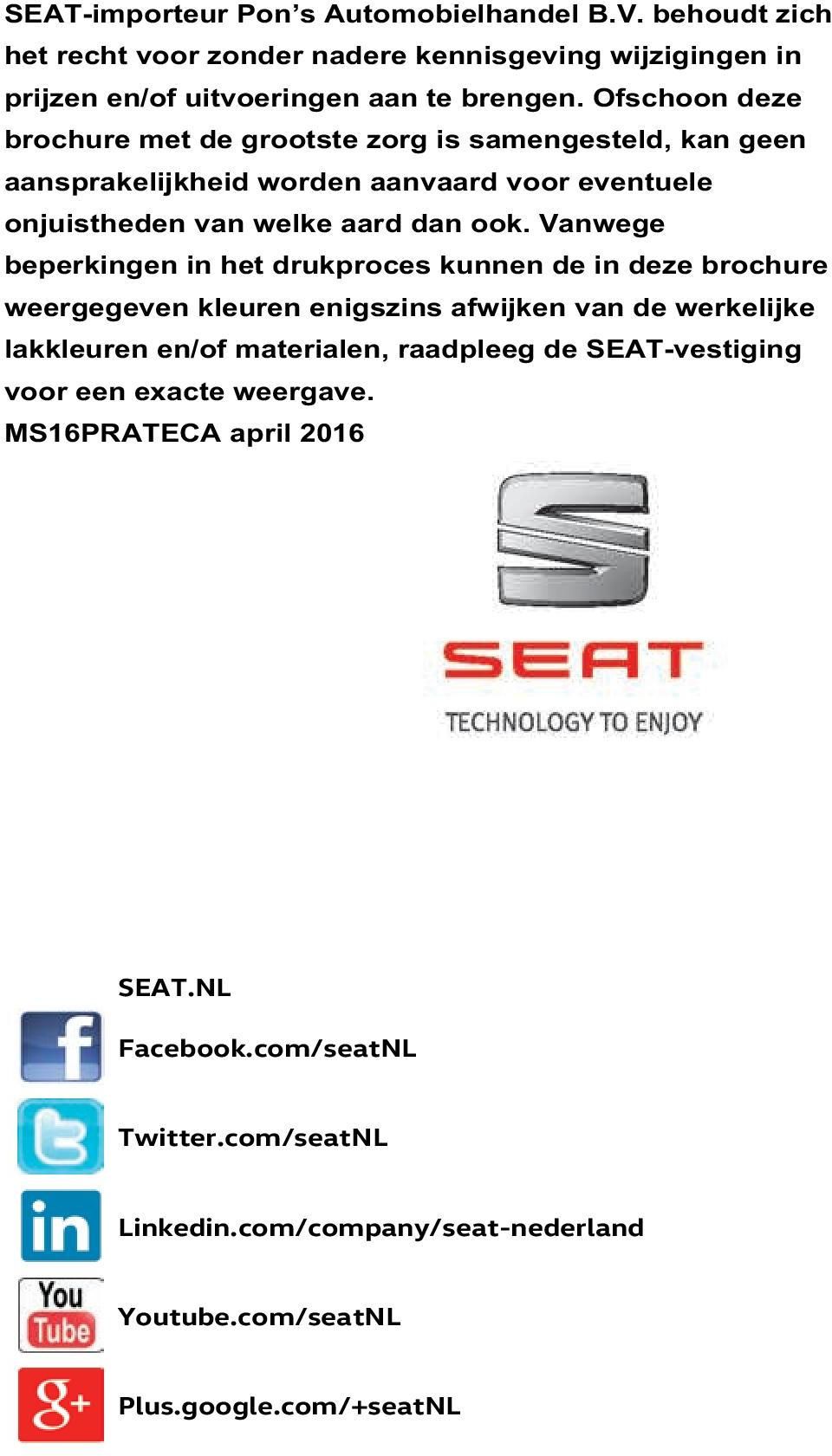 Vanwege beperkingen in het drukproces kunnen de in deze brochure weergegeven kleuren enigszins afwijken van de werkelijke lakkleuren en/of materialen, raadpleeg de