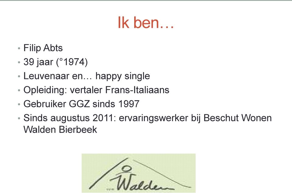 Frans-Italiaans Gebruiker GGZ sinds 1997 Sinds