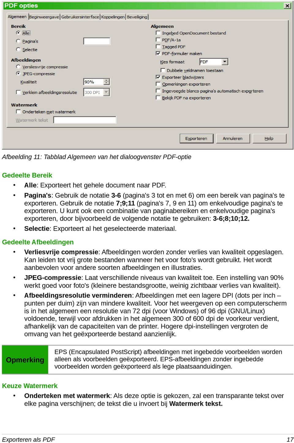 U kunt ook een combinatie van paginabereiken en enkelvoudige pagina's exporteren, door bijvoorbeeld de volgende notatie te gebruiken: 3-6;8;10;12. Selectie: Exporteert al het geselecteerde materiaal.