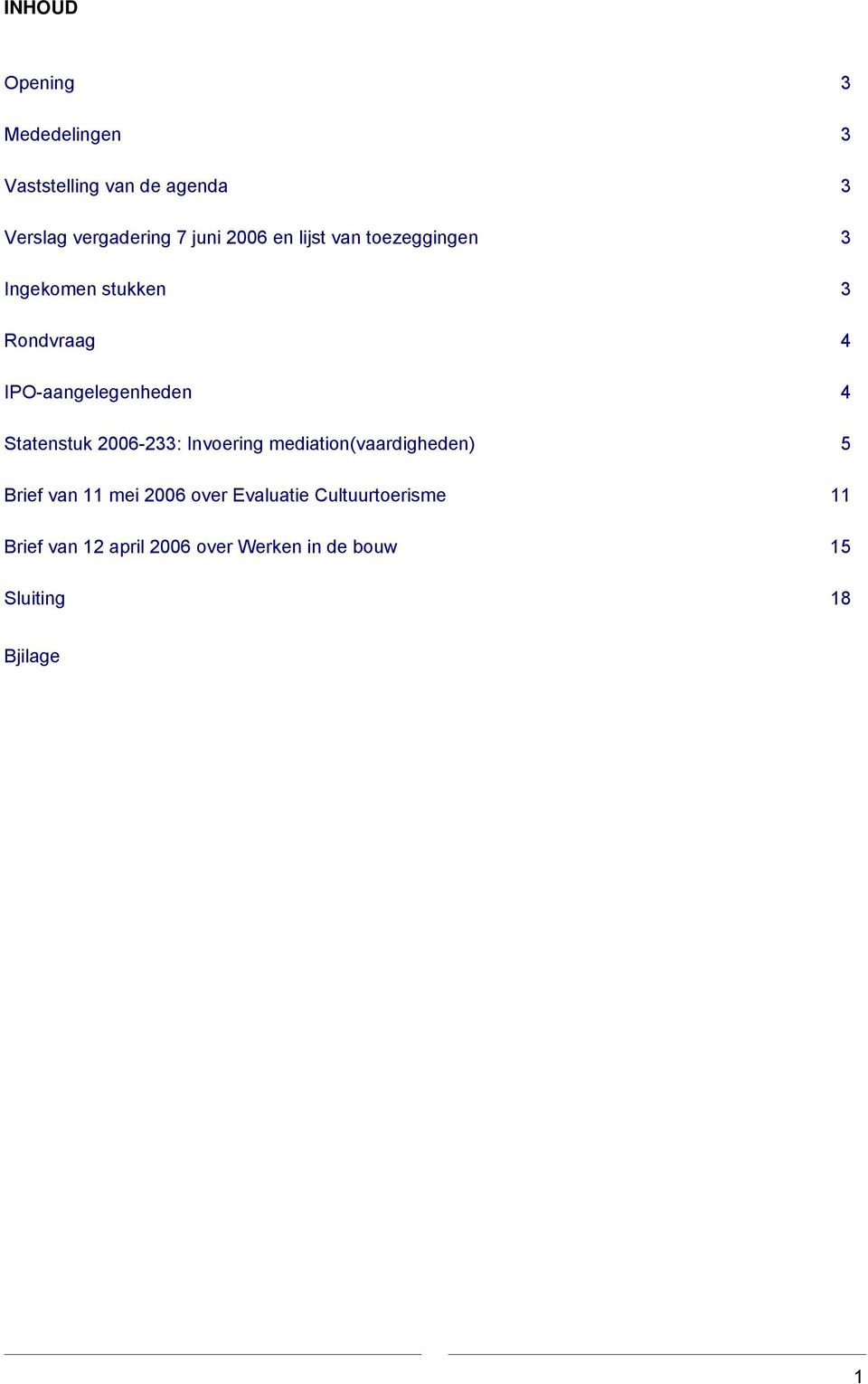Statenstuk 2006-233: Invoering mediation(vaardigheden) 5 Brief van 11 mei 2006 over