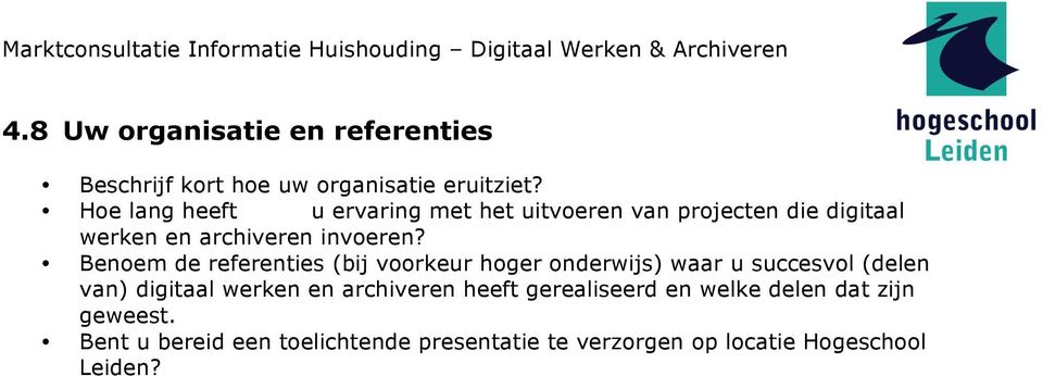 Benoem de referenties (bij voorkeur hoger onderwijs) waar u succesvol (delen van) digitaal werken en