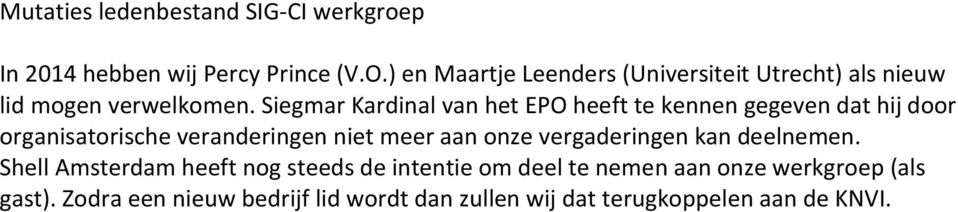 Siegmar Kardinal van het EPO heeft te kennen gegeven dat hij door organisatorische veranderingen niet meer aan onze