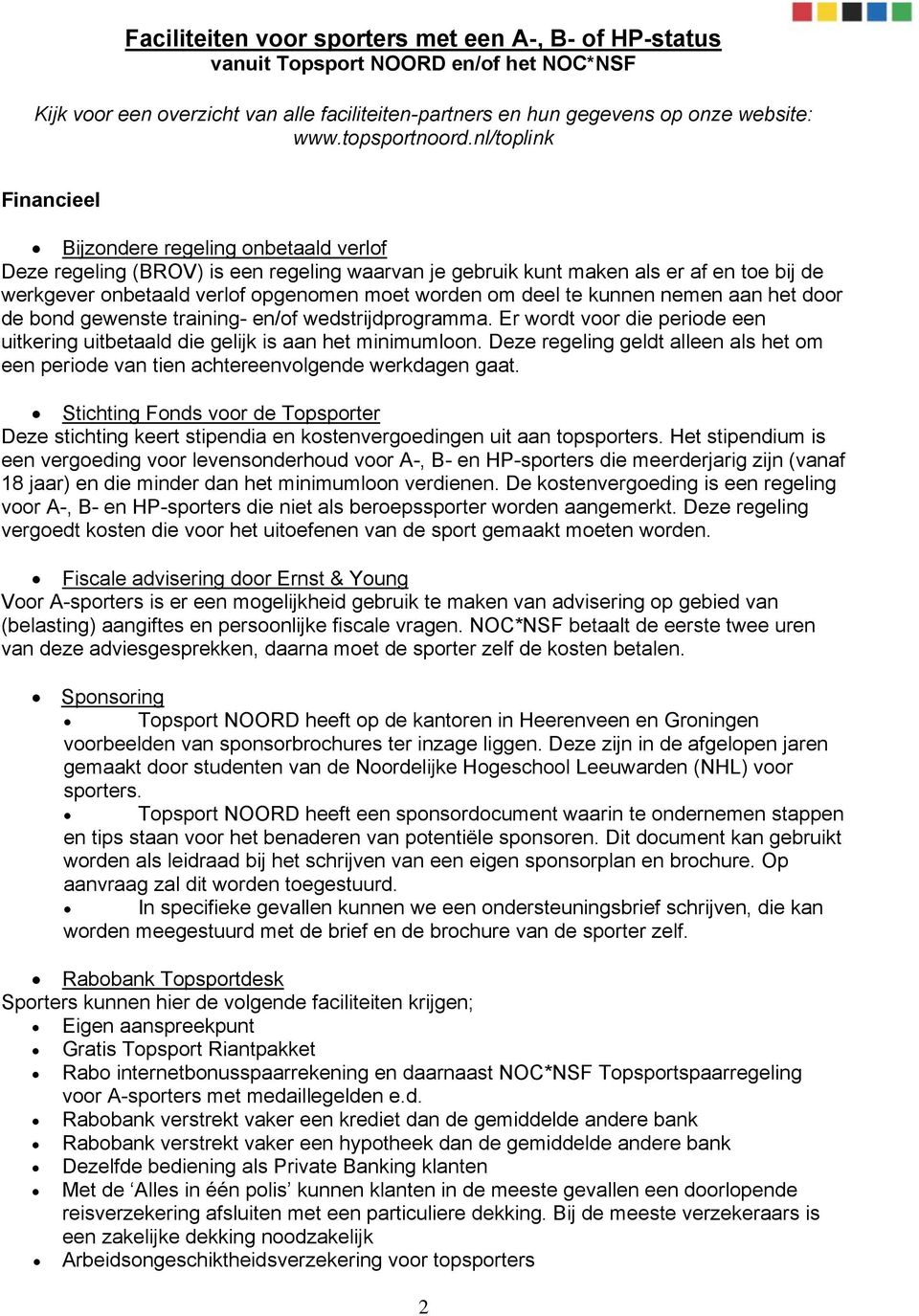 nl/toplink Financieel Bijzondere regeling onbetaald verlof Deze regeling (BROV) is een regeling waarvan je gebruik kunt maken als er af en toe bij de werkgever onbetaald verlof opgenomen moet worden