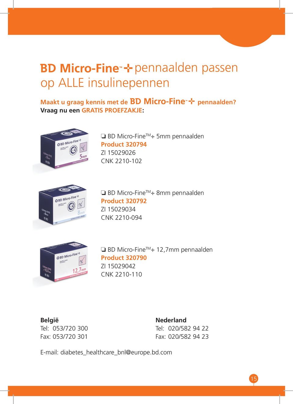 320792 ZI 15029034 CNK 2210-094 BD Micro-Fine TM + 12,7mm pennaalden Product 320790 ZI 15029042 CNK 2210-110 België