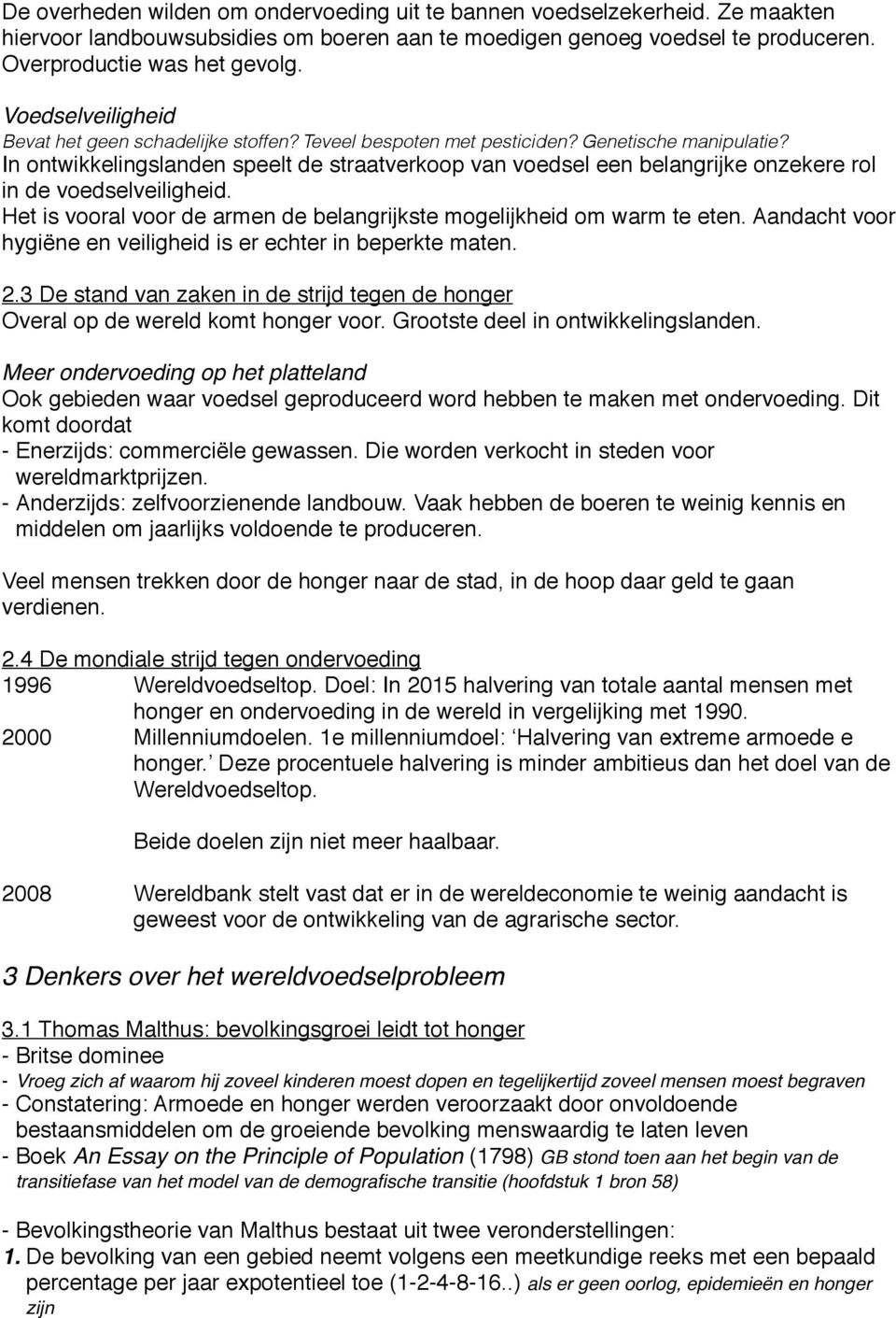 In ontwikkelingslanden speelt de straatverkoop van voedsel een belangrijke onzekere rol in de voedselveiligheid. Het is vooral voor de armen de belangrijkste mogelijkheid om warm te eten.