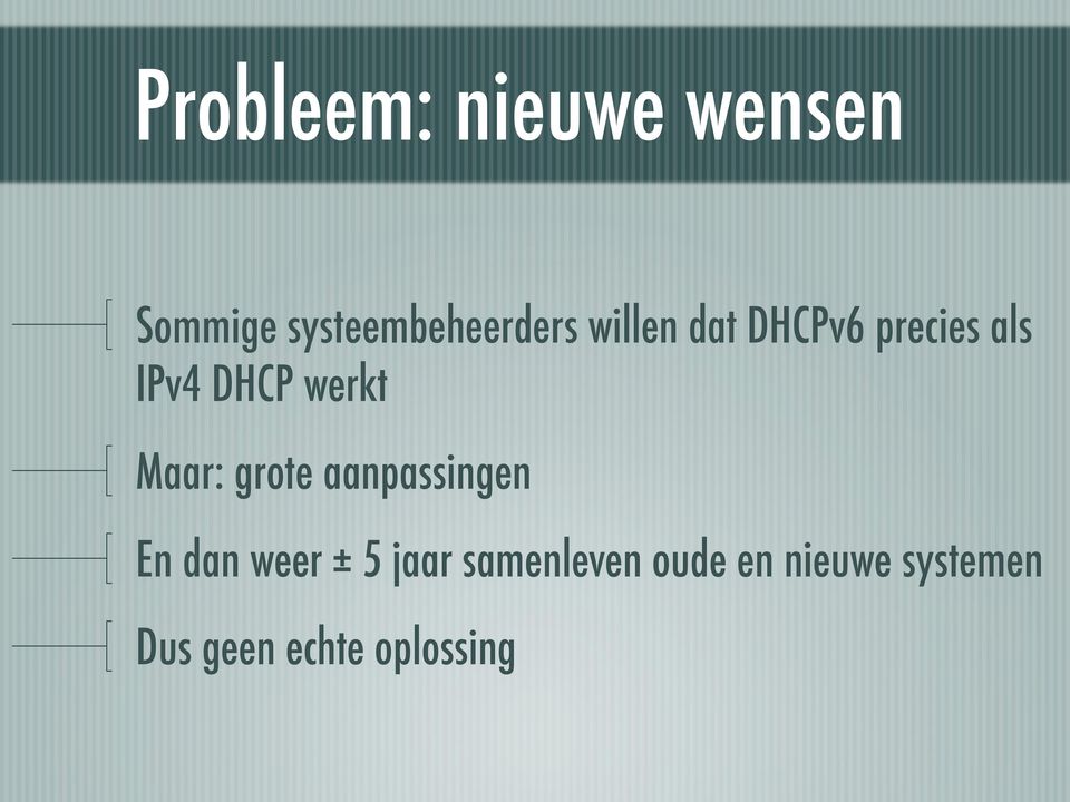 Maar: grote aanpassingen En dan weer ± 5 jaar