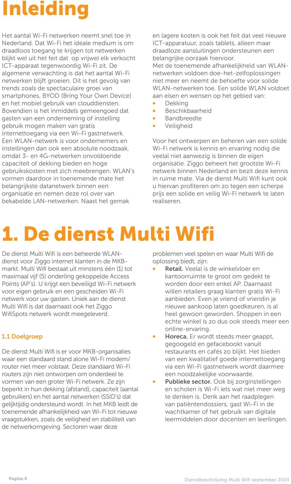 De algemene verwachting is dat het aantal Wi-Fi netwerken blijft groeien.