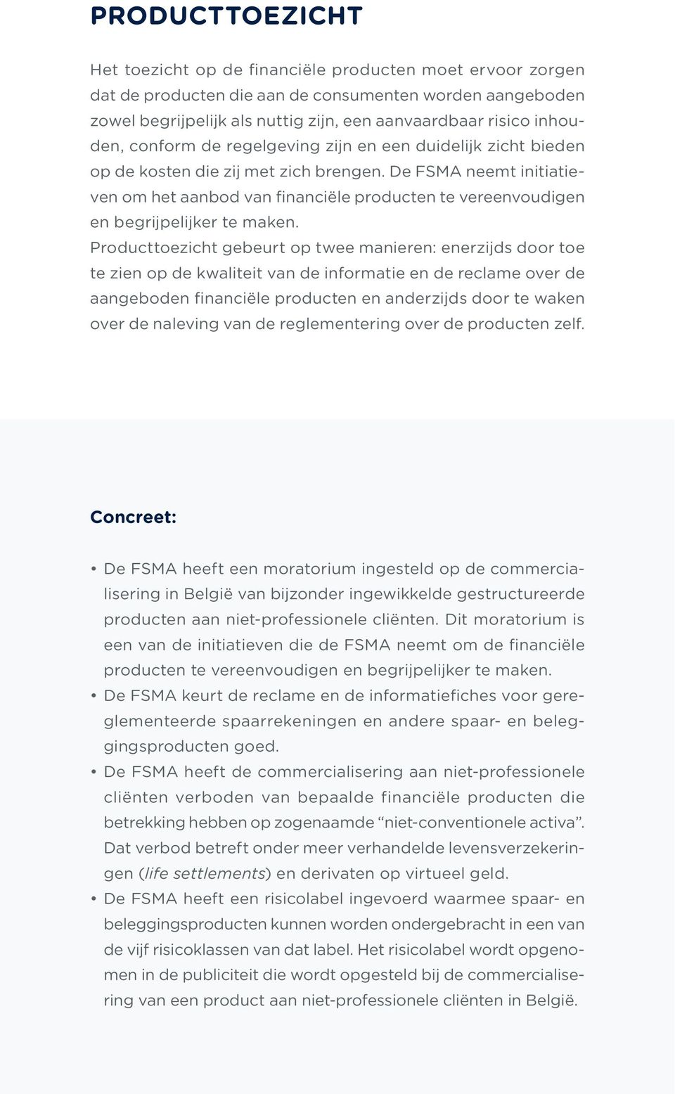 De FSMA neemt initiatieven om het aanbod van financiële producten te vereenvoudigen en begrijpelijker te maken.