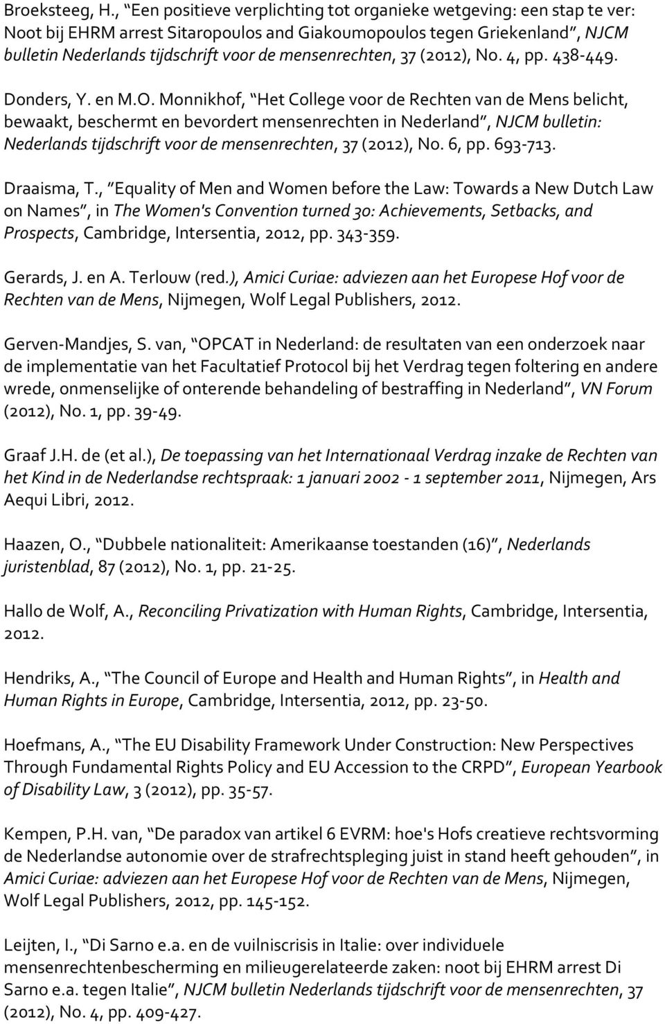 mensenrechten, 37 (2012), No. 4, pp. 438-449. Donders, Y. en M.O.