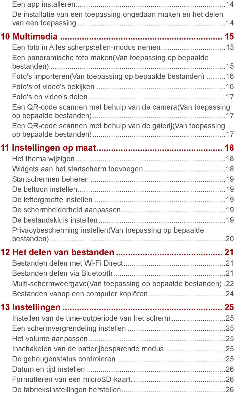 .. 17 Een QR-code scannen met behulp van de camera(van toepassing op bepaalde bestanden)... 17 Een QR-code scannen met behulp van de galerij(van toepassing op bepaalde bestanden).