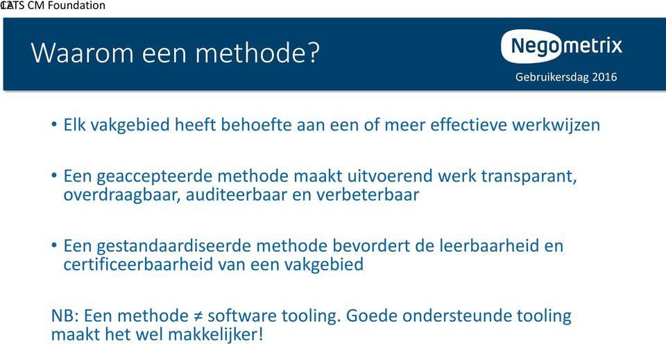 uitvoerend werk transparant, overdraagbaar, auditeerbaar en verbeterbaar Een gestandaardiseerde