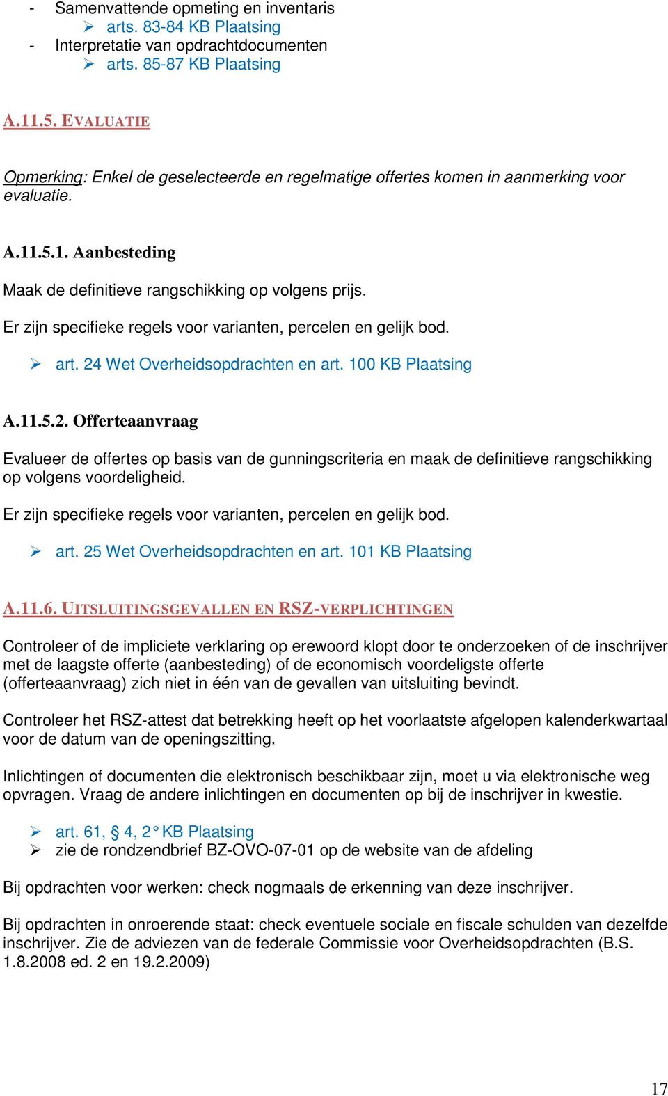 Er zijn specifieke regels voor varianten, percelen en gelijk bod. art. 24