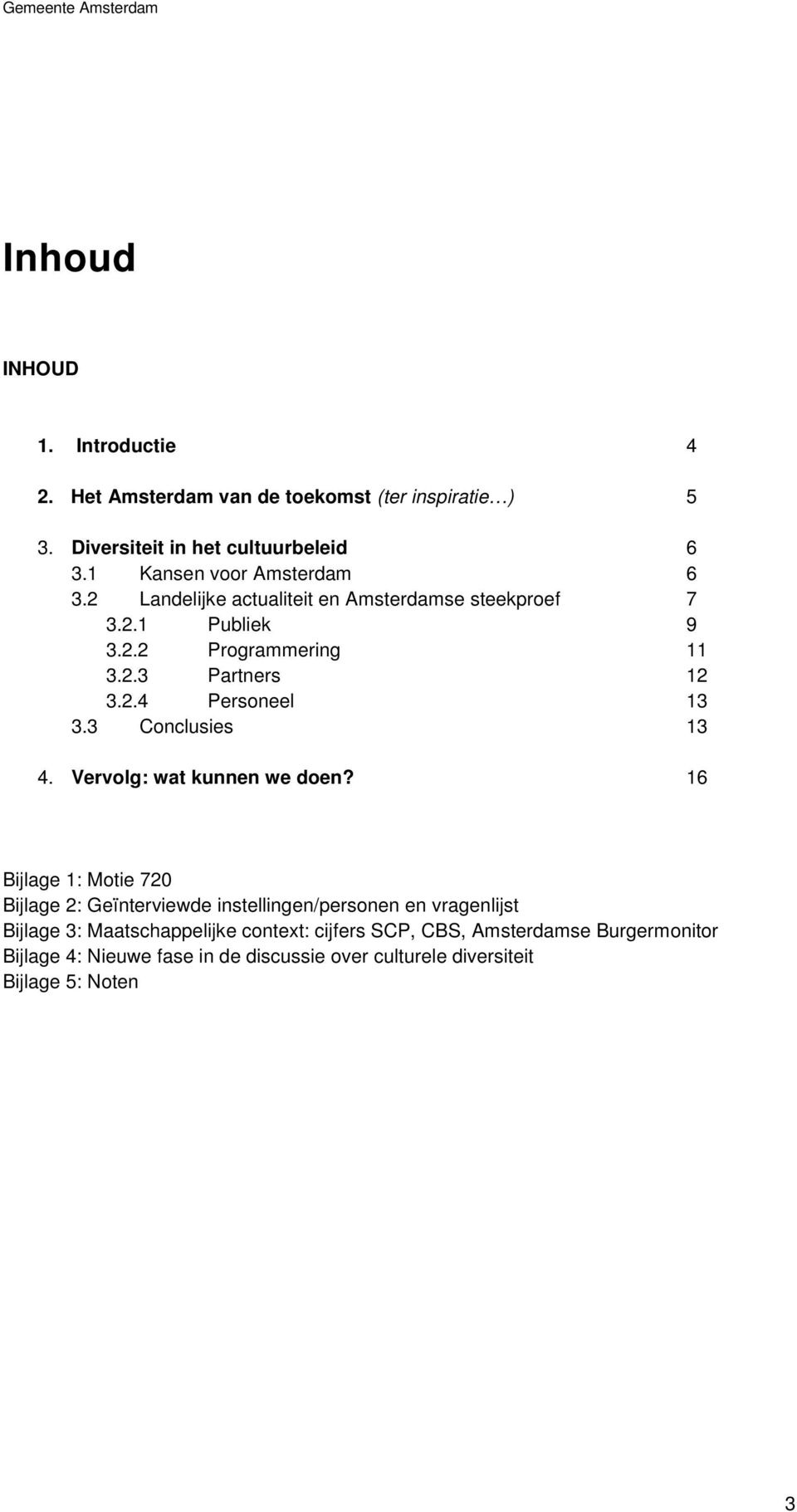 3 Conclusies 13 4. Vervolg: wat kunnen we doen?