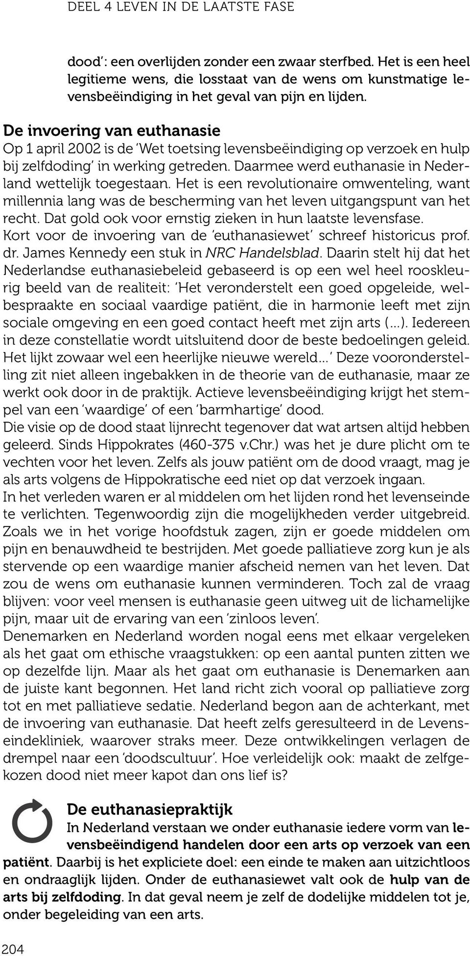 nleving ch ls De invoering van euthanasie Op 1 april 2002 is de Wet toetsing levensbeëindiging op verzoek en hulp bij zelfdoding in werking getreden.