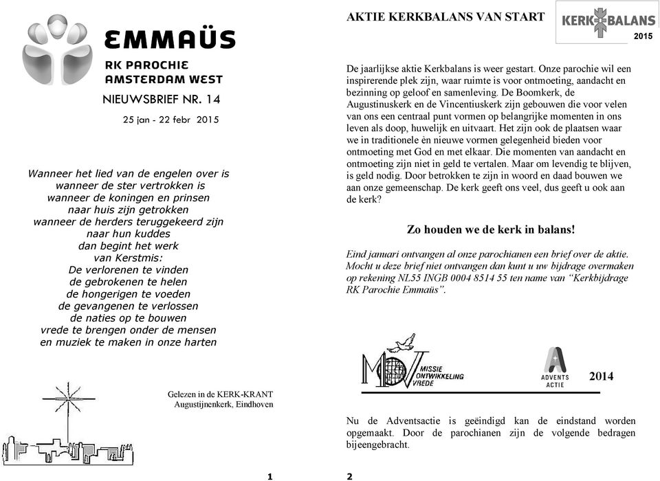 kuddes dan begint het werk van Kerstmis: De verlorenen te vinden de gebrokenen te helen de hongerigen te voeden de gevangenen te verlossen de naties op te bouwen vrede te brengen onder de mensen en