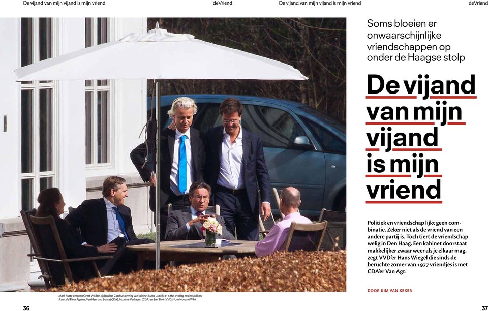 Een kabinet doorstaat makkelijker zwaar weer als je elkaar mag, zegt VVD er Hans Wiegel die sinds de beruchte zomer van 1977 vriendjes is met CDA er Van Agt.