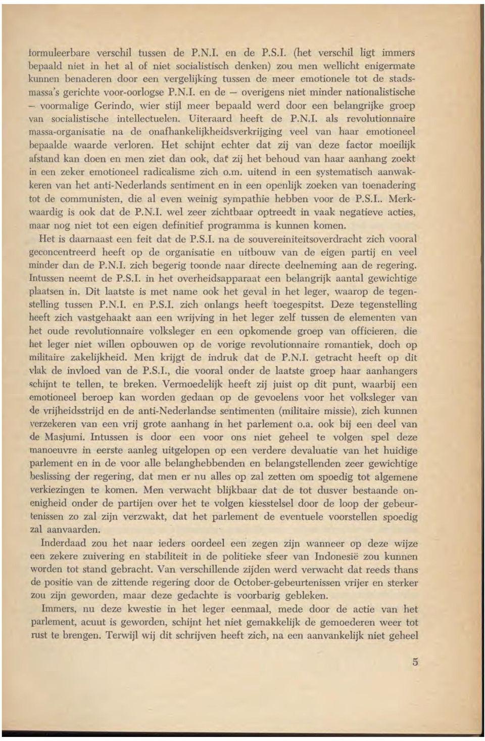 gerichte voor-oorlogse P.N.I. en de - overigens niet minder nationalistische - voormalige Gerindo, wier stijl meer bepaald werd door een belangrijke groep van socialistische intellectuelen.