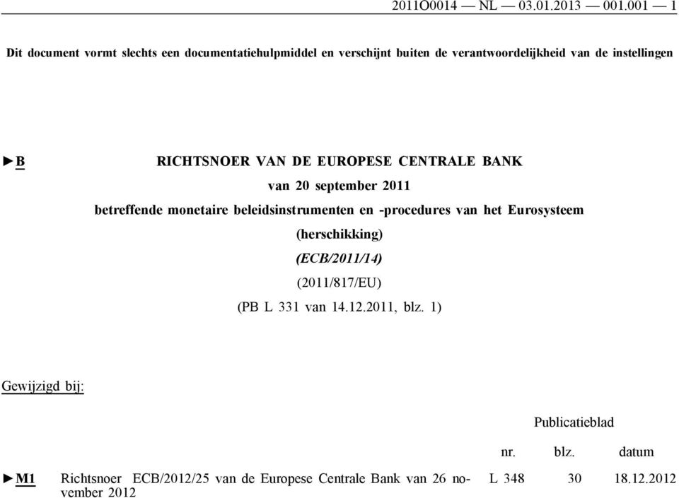 RICHTSNOER VAN DE EUROPESE CENTRALE BANK van 20 september 2011 betreffende monetaire beleidsinstrumenten en -procedures van het