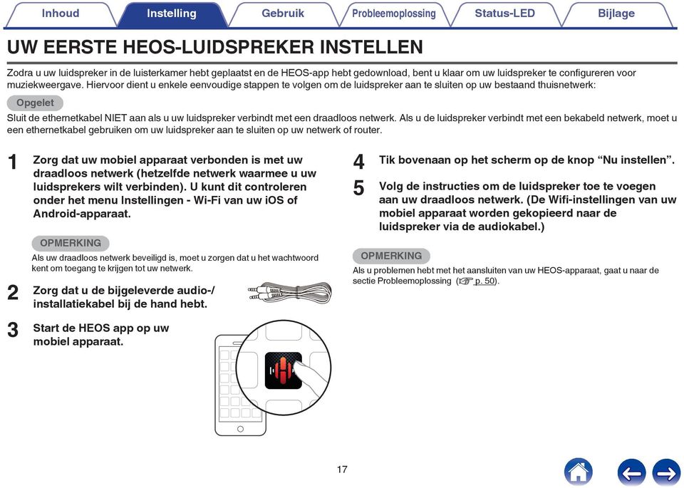 ethernetkabel NIET aan als u uw luidspreker verbindt met een draadloos netwerk Als u de luidspreker verbindt met een bekabeld netwerk, moet u een ethernetkabel gebruiken om uw luidspreker aan te