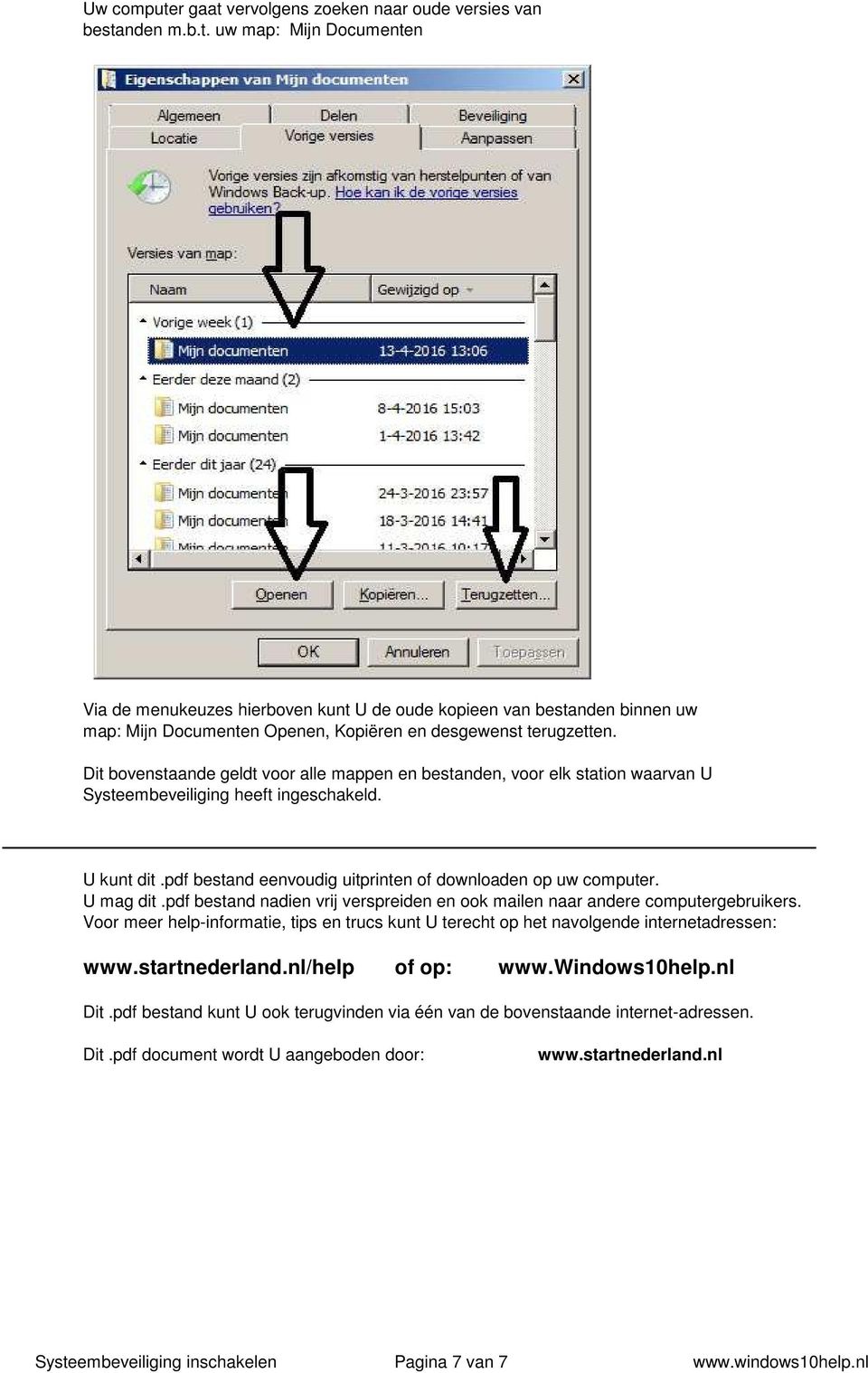 U mag dit.pdf bestand nadien vrij verspreiden en ook mailen naar andere computergebruikers. Voor meer help-informatie, tips en trucs kunt U terecht op het navolgende internetadressen: www.