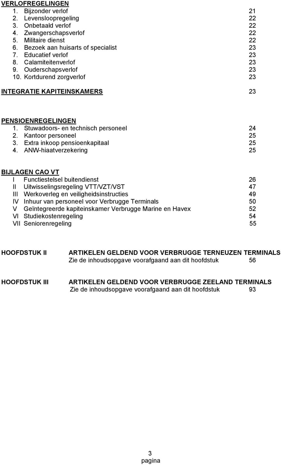 Kantoor personeel 25 3. Extra inkoop pensioenkapitaal 25 4.