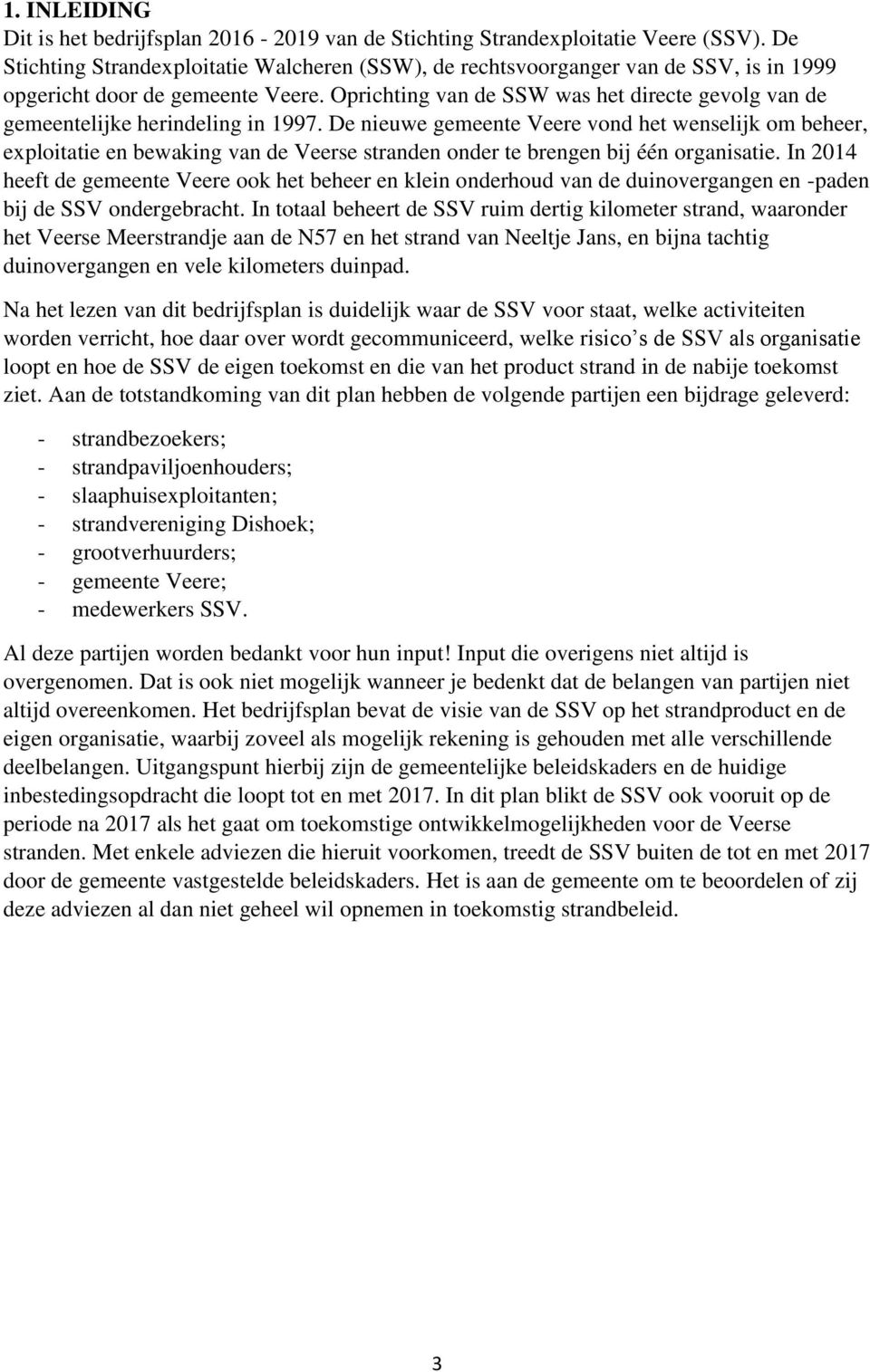 Oprichting van de SSW was het directe gevolg van de gemeentelijke herindeling in 1997.