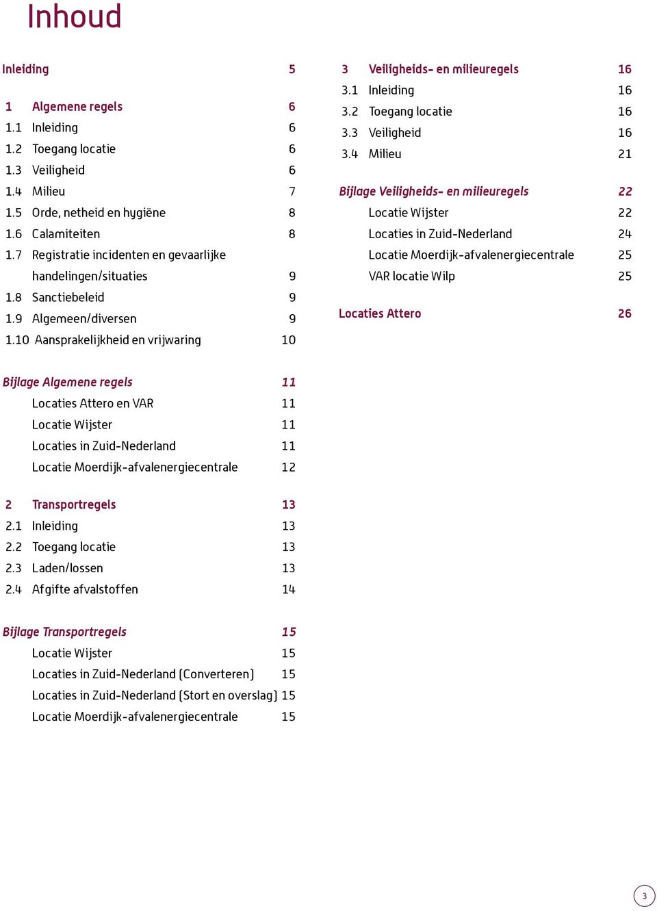 1 Inleiding 16 3.2 Toegang locatie 16 3.3 Veiligheid 16 3.