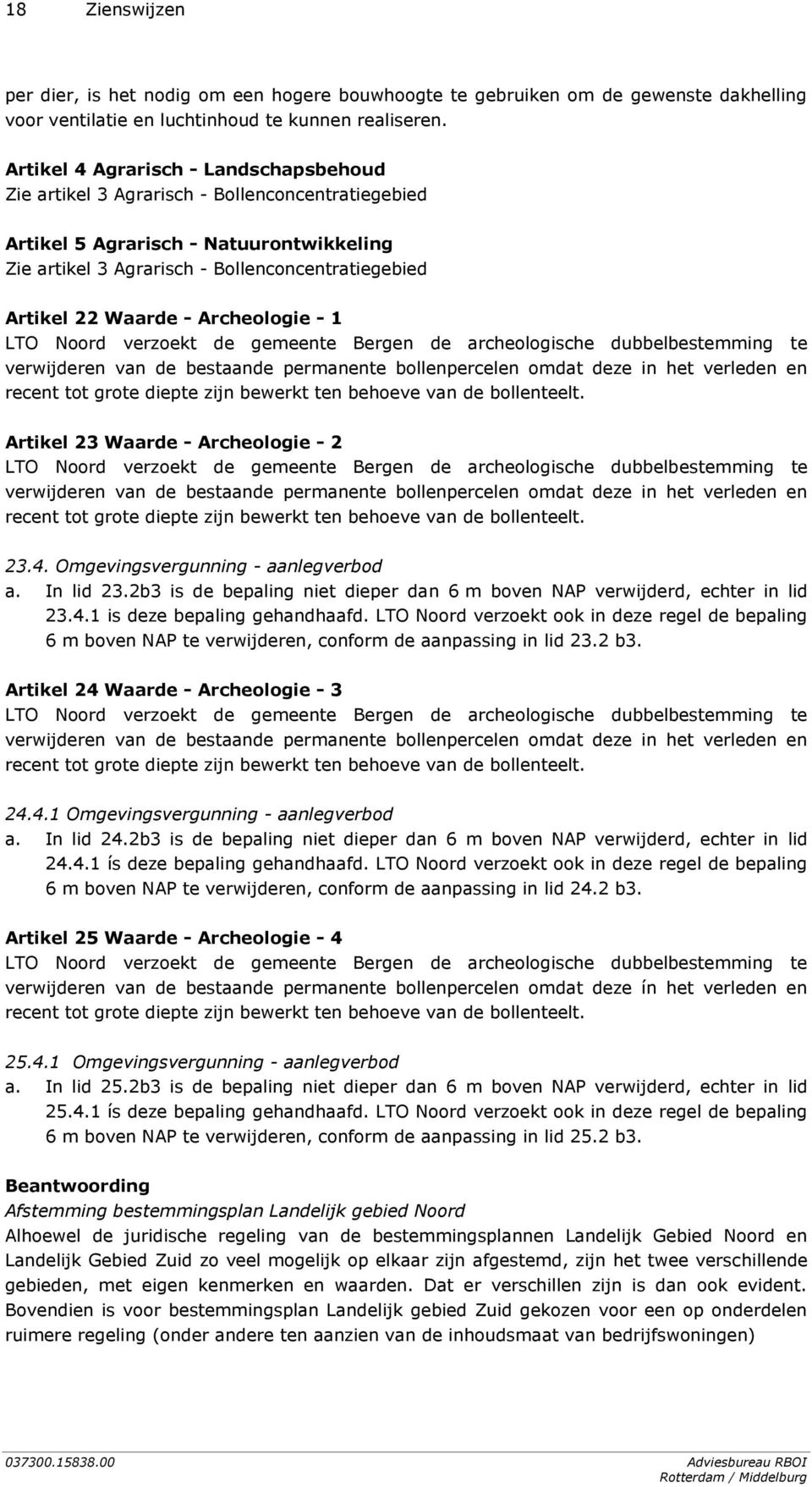 - Archeologie - 1 LTO Noord verzoekt de gemeente Bergen de archeologische dubbelbestemming te verwijderen van de bestaande permanente bollenpercelen omdat deze in het verleden en recent tot grote