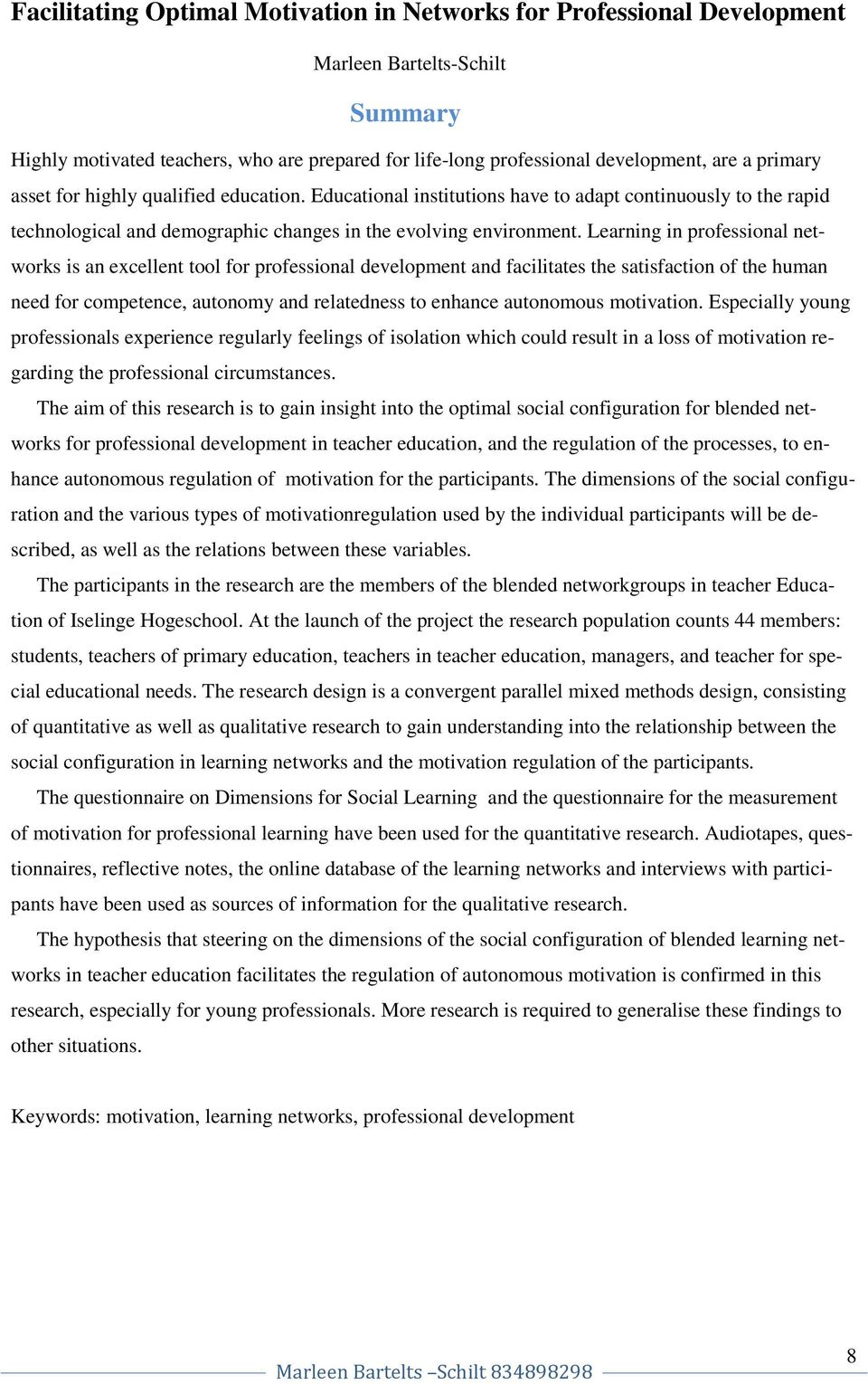 Learning in professional networks is an excellent tool for professional development and facilitates the satisfaction of the human need for competence, autonomy and relatedness to enhance autonomous