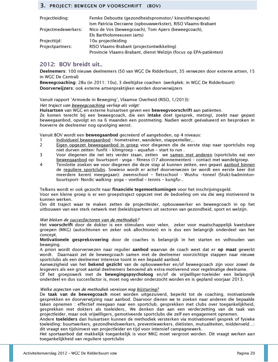 Vlaams-Brabant, dienst Welzijn (focus op EPA-patiënten) 2012: BOV breidt uit.