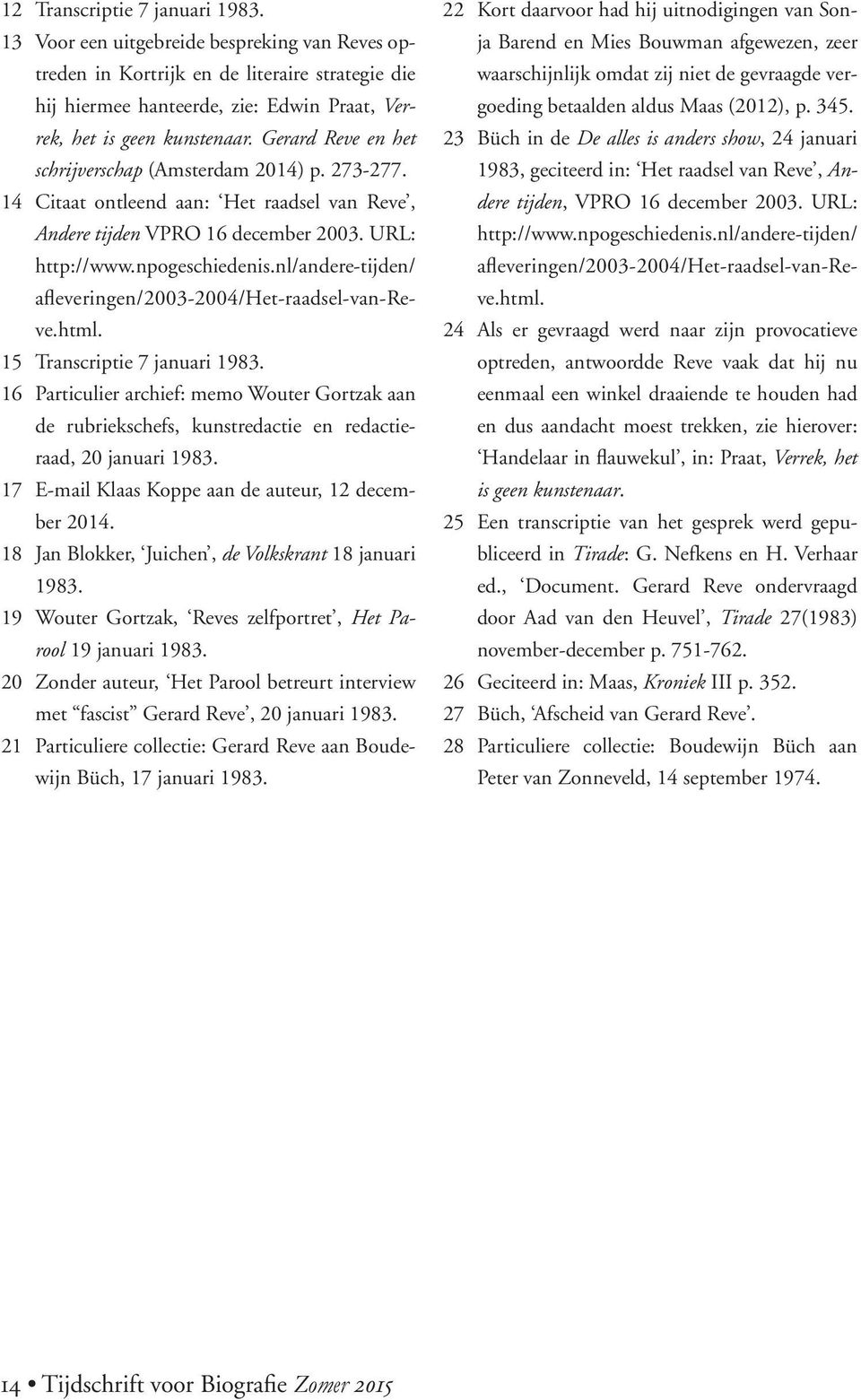 nl/andere-tijden/ afleveringen/2003-2004/het-raadsel-van-reve.html. 15 Transcriptie 7 januari 1983.