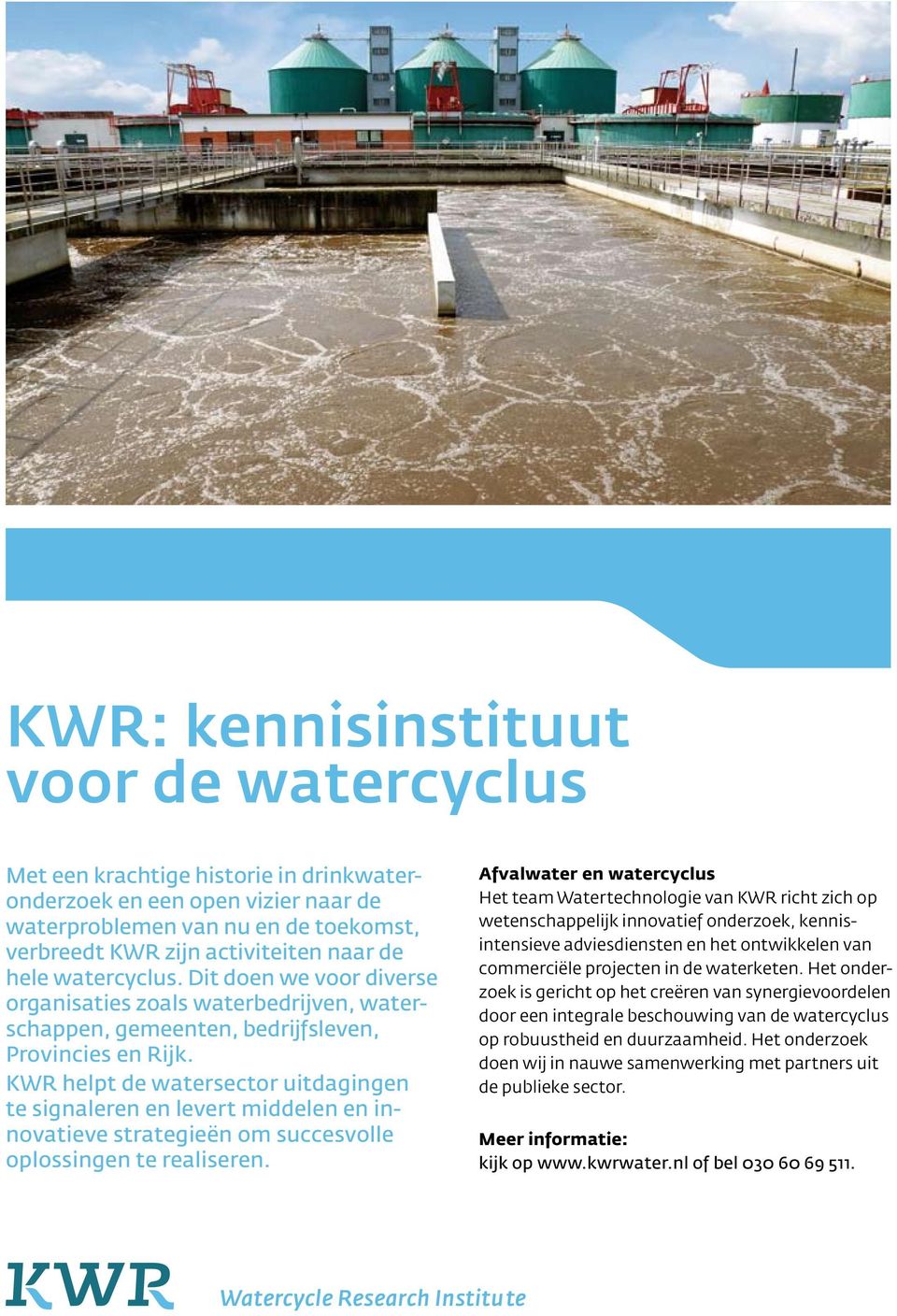 KWR helpt de watersector uitdagingen te signa leren en levert middelen en innovatieve strategieën om succesvolle oplossingen te realiseren.