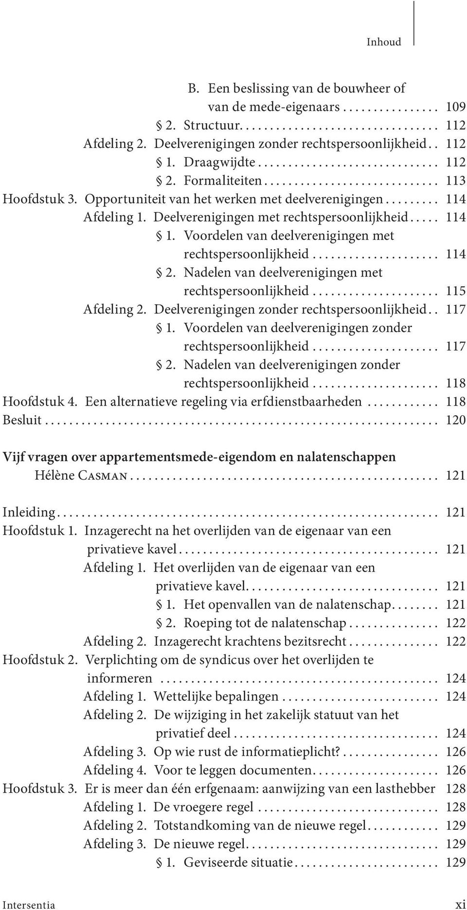 .. 114 2. Nadelen van deelverenigingen met rechtspersoonlijkheid... 115 Afdeling 2. Deelverenigingen zonder rechtspersoonlijkheid.. 117 1. Voordelen van deelverenigingen zonder rechtspersoonlijkheid.