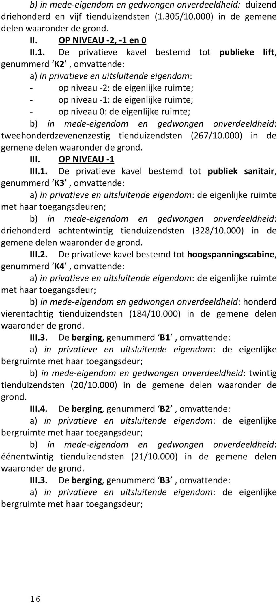 .000) in de gemene delen waaronder de grond. II. OP NIVEAU -2, -1 