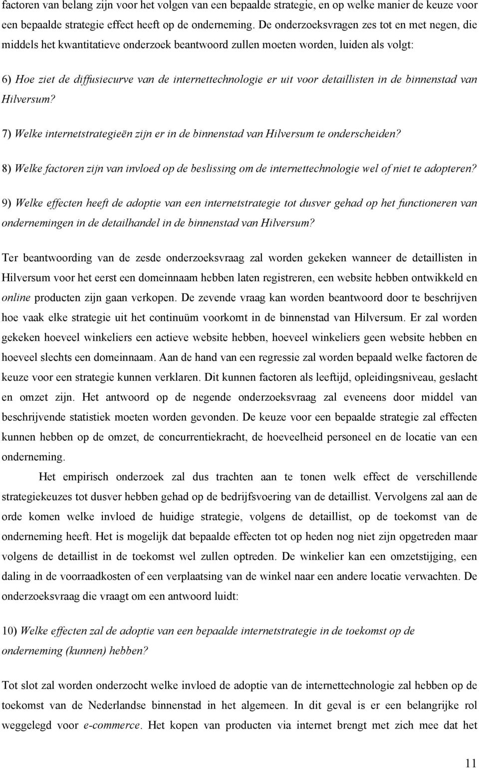 voor detaillisten in de binnenstad van Hilversum? 7) Welke internetstrategieën zijn er in de binnenstad van Hilversum te onderscheiden?