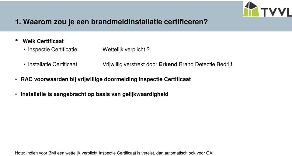 Installatie Certificaat Vrijwillig verstrekt door Erkend Brand Detectie Bedrijf RAC voorwaarden bij
