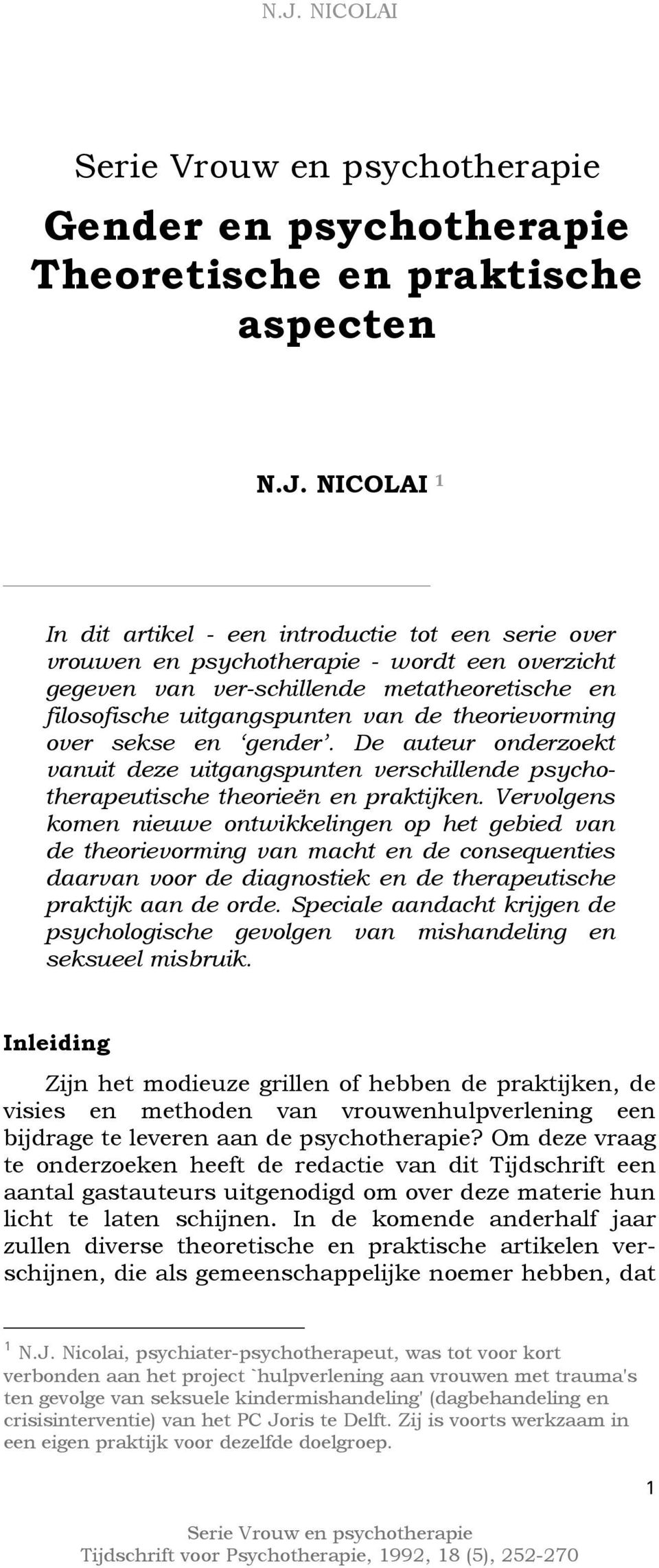 theorievorming over sekse en gender. De auteur onderzoekt vanuit deze uitgangspunten verschillende psychotherapeutische theorieën en praktijken.