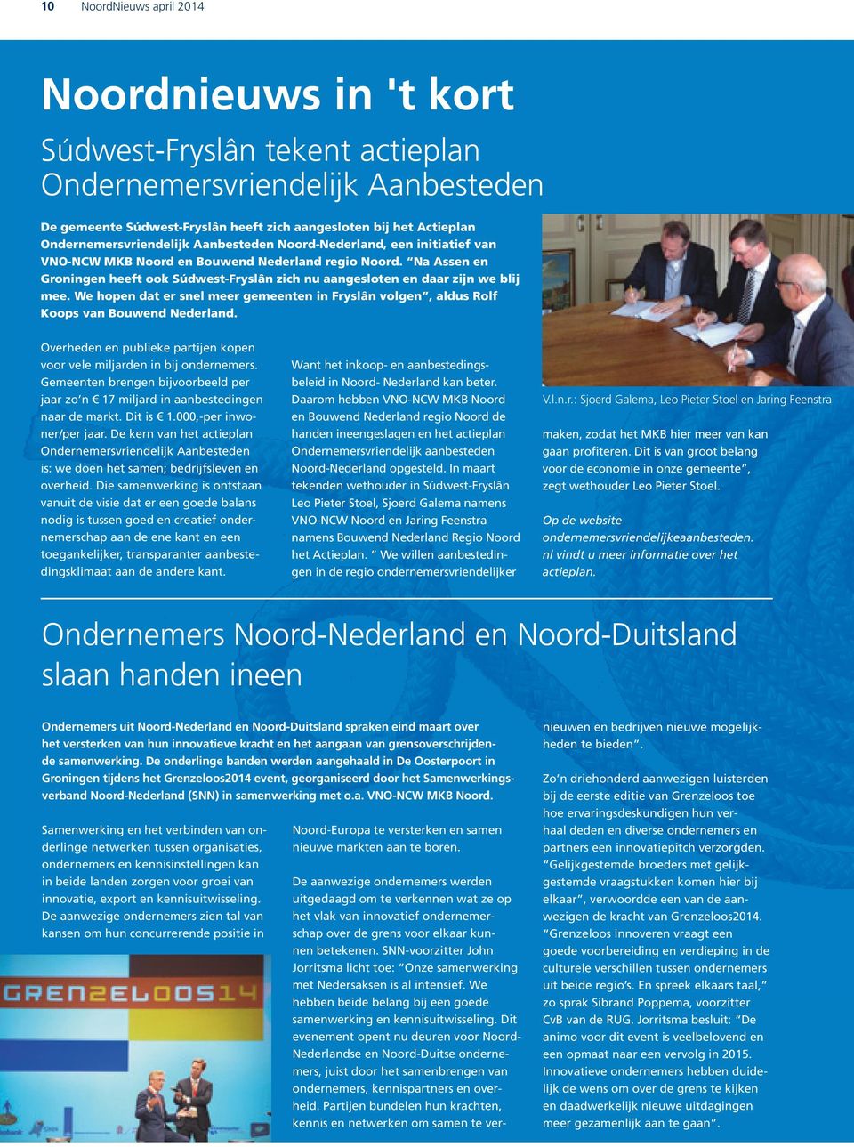 Na Assen en Groningen heeft ook Súdwest-Fryslân zich nu aangesloten en daar zijn we blij mee. We hopen dat er snel meer gemeenten in Fryslân volgen, aldus Rolf Koops van Bouwend Nederland.