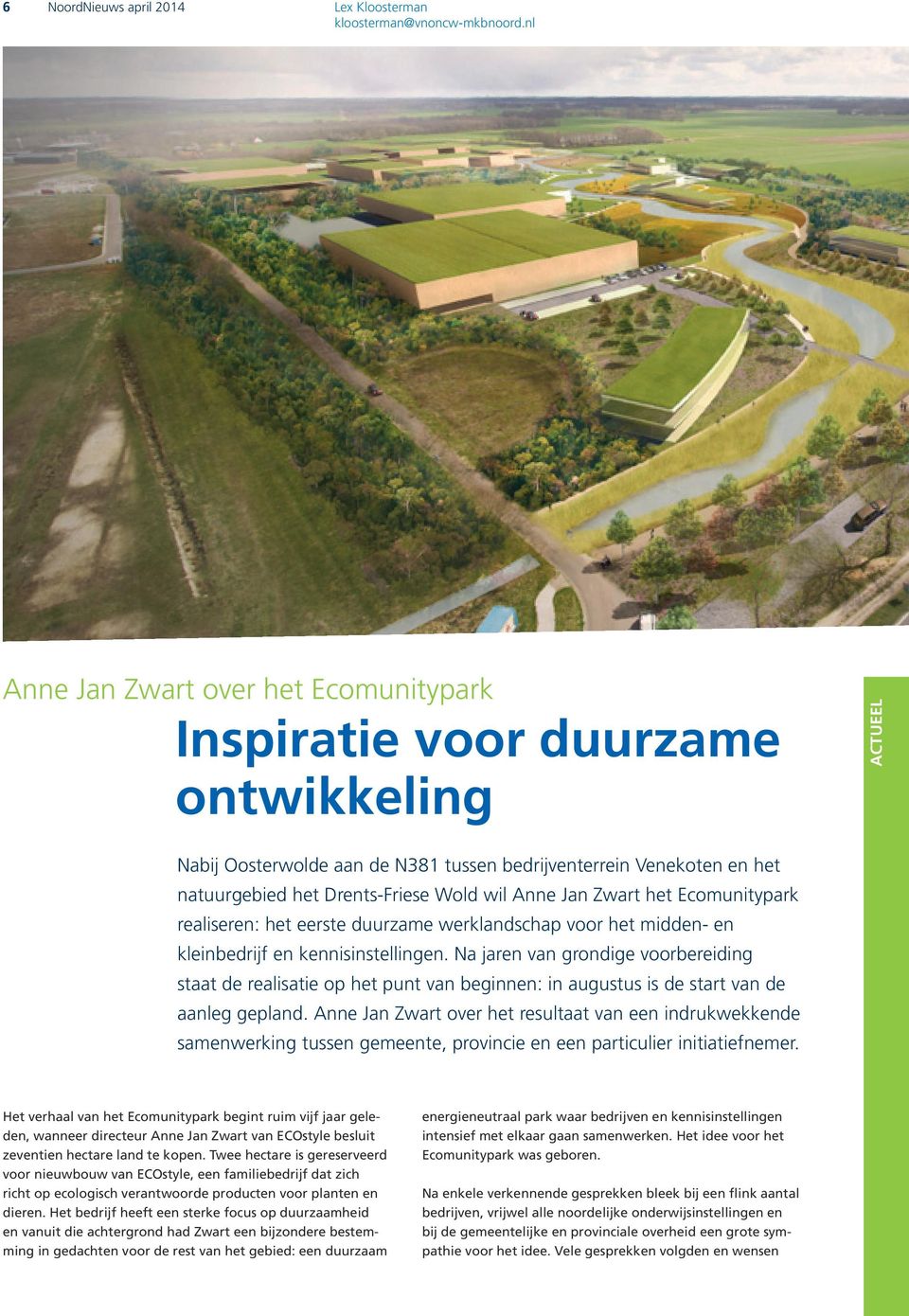 Anne Jan Zwart het Ecomunitypark realiseren: het eerste duurzame werklandschap voor het midden- en kleinbedrijf en kennisinstellingen.
